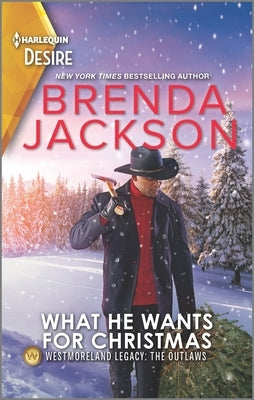 What He Wants for Christmas: A Westmoreland Holiday Reunion Romance by Jackson, Brenda