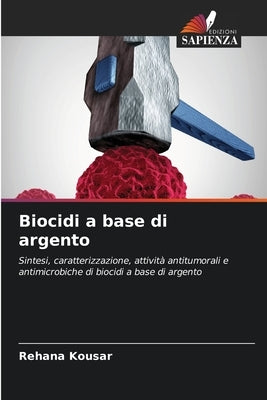 Biocidi a base di argento by Kousar, Rehana