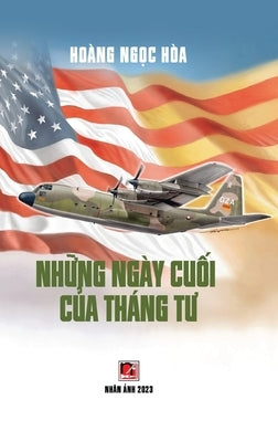 Những Ngày Cuối Của Tháng Tư (hardcover - color70) by Hoang, Ngoc Hoa