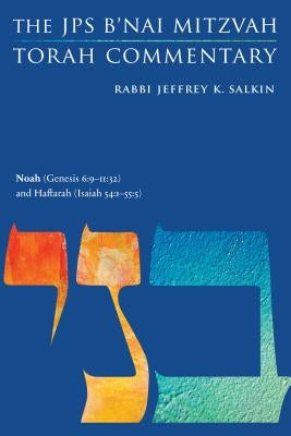 Noah (Genesis 6: 9-11:32) and Haftarah (Isaiah 54:1-55:5): The JPS B'Nai Mitzvah Torah Commentary by Salkin, Jeffrey K.