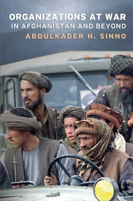 Organizations at War in Afghanistan and Beyond by Sinno, Abdulkader H.