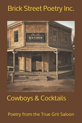 Cowboys & Cocktails: Poetry from the True Grit Saloon by Harris, Barry