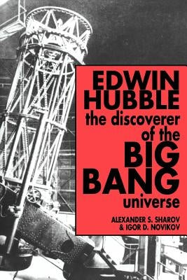 Edwin Hubble, the Discoverer of the Big Bang Universe by Sharov, Alexander S.