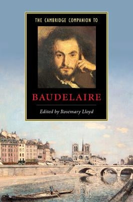 The Cambridge Companion to Baudelaire by Lloyd, Rosemary