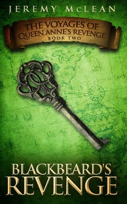 Blackbeard's Revenge: Book 2 of: The Voyages of Queen Anne's Revenge by McLean, Jeremy S.
