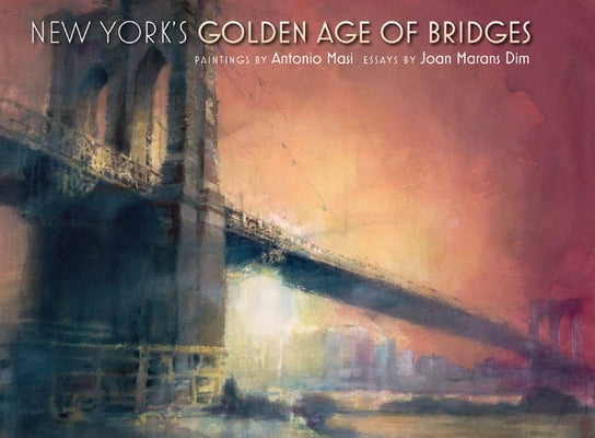 New York's Golden Age of Bridges by Holzer, Harold