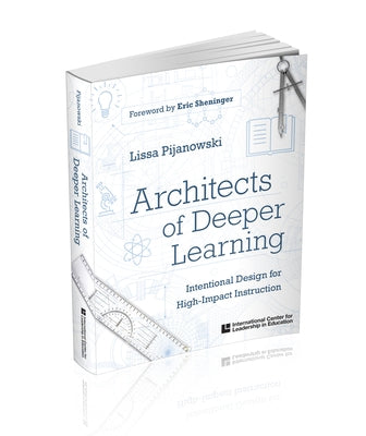 Architects of Deeper Learning: Intentional Design for High-Impact Instruction by Pijanowski, Lissa