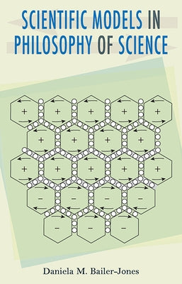Scientific Models in Philosophy of Science by Bailer-Jones, Daniela M.