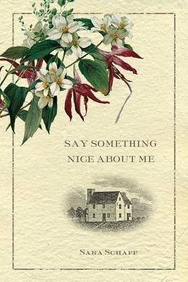 Say Something Nice about Me by Schaff, Sara