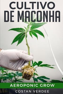 Cultivo De Maconha: Aeroponic Grow by Verdee, Costan