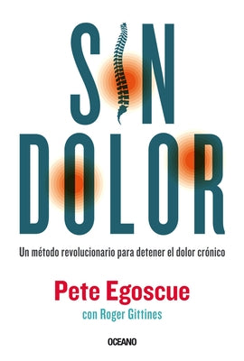 Sin Dolor. El Método Revolucionario Para Combatir El Dolor Crónico by Egoscue, Pete