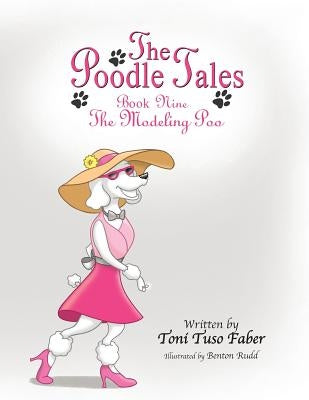 The Poodle Tales: Book Nine: The Modeling Poo by Faber, Toni Tuso