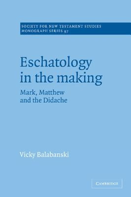 Eschatology in the Making by Balabanski, Vicky
