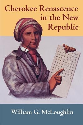 Cherokee Renascence in the New Republic by McLoughlin, William G.