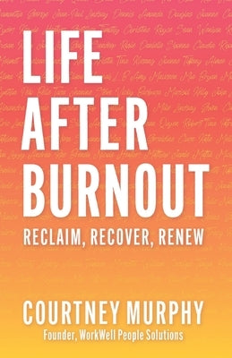 Life After Burnout: Reclaim, Recover, Renew by Murphy, Courtney