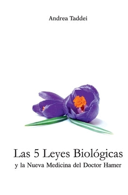 Las 5 Leyes Biologicas y la Nueva Medicina del Doctor Hamer by Taddei, Andrea