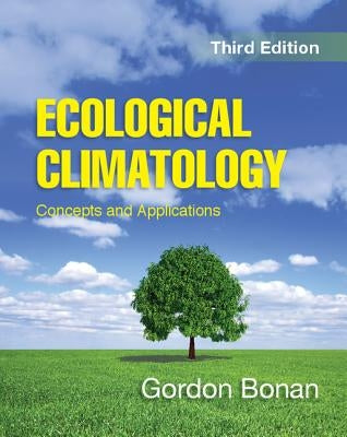 Ecological Climatology: Concepts and Applications by Bonan, Gordon