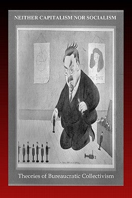 Neither Capitalism nor Socialism: Theories of Bureaucratic Collectivism by Haberkern, E.