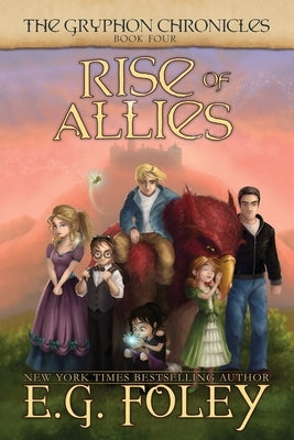 Rise of Allies (The Gryphon Chronicles, Book 4) by Foley, E. G.