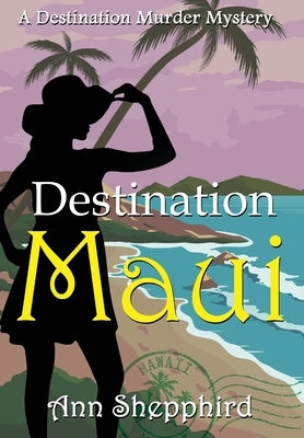 Destination Maui by Shepphird, Ann
