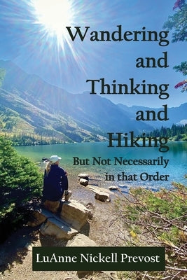 Wandering and Thinking and Hiking by Prevost, Luanne