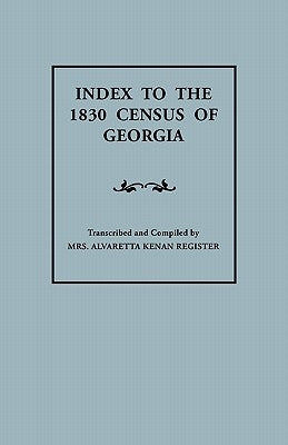 Index to the 1830 Census of Georgia by Register, Alvaretta Kenan