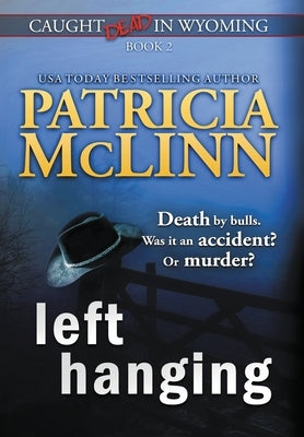 Left Hanging: (Caught Dead In Wyoming, Book 2) by McLinn, Patricia