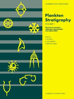 Plankton Stratigraphy: Volume 1, Planktic Foraminifera, Calcareous Nannofossils and Calpionellids by Bolli, Hans M.