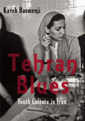 Tehran Blues: Youth Culture in Iran by Basmenji, Kaveh