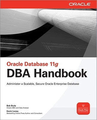 Oracle Database 11g DBA Handbook by Bryla, Bob