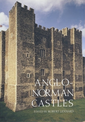 Anglo-Norman Castles by Liddiard, Robert