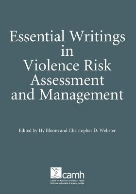 Essential Writings in Violence Risk Assessment by Webster, Christopher D.