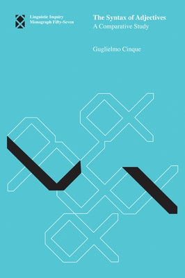 The Syntax of Adjectives: A Comparative Study by Cinque, Guglielmo