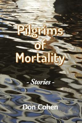Pilgrims of Mortality by Cohen, Don