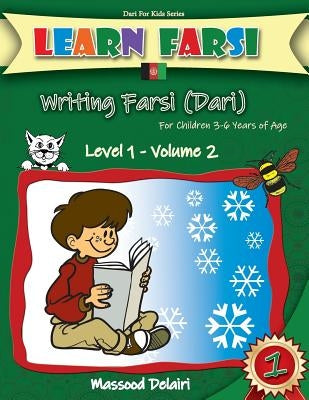 Learn Farsi: Writing Farsi (Dari) - For Children 3-6 Years of Age by Delairi, Massood