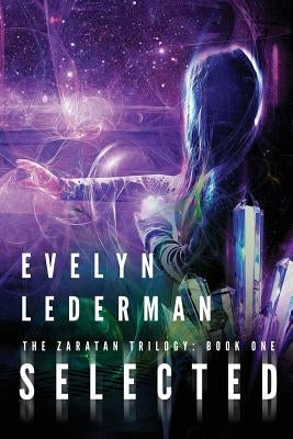 Selected: A Young Adult Sci-Fi Adventure by Lederman, Evelyn