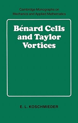 Bénard Cells and Taylor Vortices by Koschmieder, E. L.