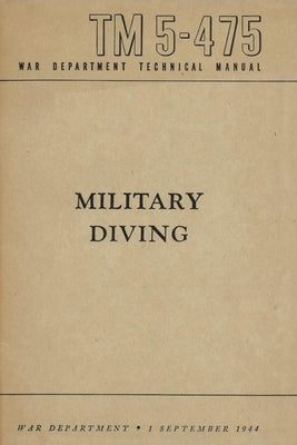 TM 5-475 Military Diving War Department Technical Manual by History Delivered