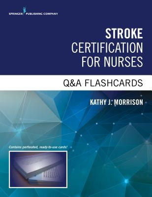 Stroke Certification for Nurses Q&A Flashcards by Morrison, Kathy