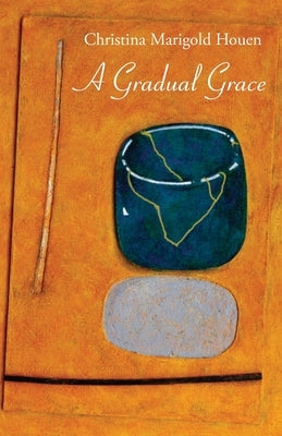 A Gradual Grace by Houen, Christina Marigold