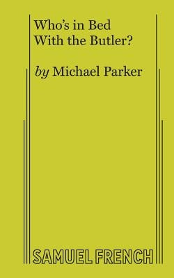 Who's in Bed With the Butler? by Parker, Michael