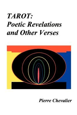 Tarot: Poetic Revelations and Other Verses by Chevalier, Pierre