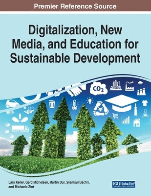 Digitalization, New Media, and Education for Sustainable Development by Keller, Lars