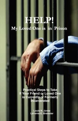 Help! My Loved One Is in Prison by Jones, Louis N.