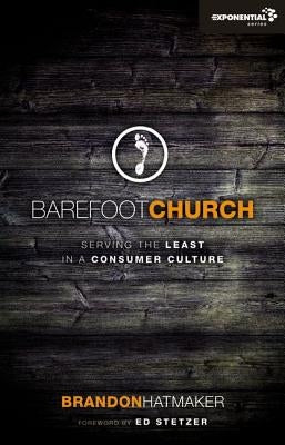 Barefoot Church: Serving the Least in a Consumer Culture by Hatmaker, Brandon