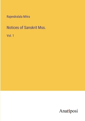 Notices of Sanskrit Mss.: Vol. 1 by Mitra, Rajendralala