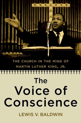 The Voice of Conscience: The Church in the Mind of Martin Luther King, Jr. by Baldwin, Lewis