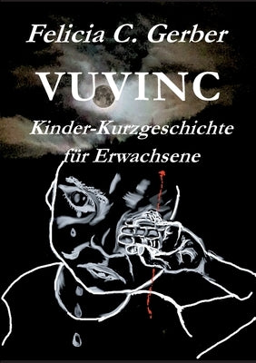 Vuvinc: Kinderkurzgeschichte für Erwachsene by Gerber, Felicia C.