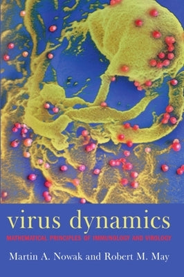 Virus Dynamics: Mathematical Principles of Immunology and Virology by Nowak, Martin A.