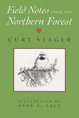 Field Notes from the Northern Forest (Revised) by Stager, Curt
